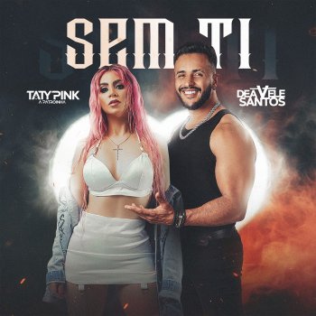 Deavele Santos feat. Taty pink Sem Ti