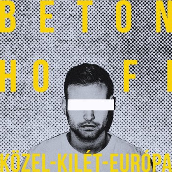 Beton.Hofi Közel-Kilét-Európa