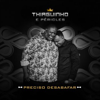 Thiaguinho feat. Péricles Preciso Desabafar