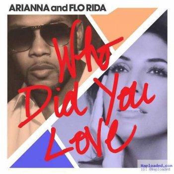 Arianna feat. Flo Rida Who Did You Love