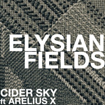 Cider Sky feat. Arelius X Elysian Fields