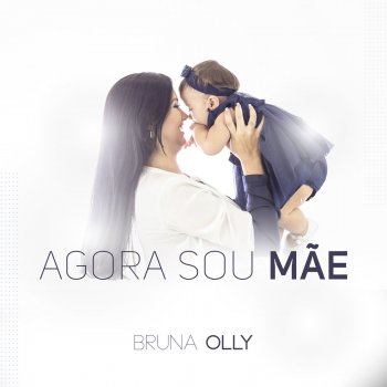 Bruna Olly Agora Sou Mãe