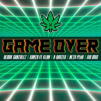 Remik Gonzalez feat. Santa Fe Klan, B RASTER, Neto Peña & Sid MSC Game Over