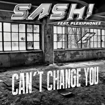 Sash! feat. Plexiphones Can't Change You (Original Single Edit)