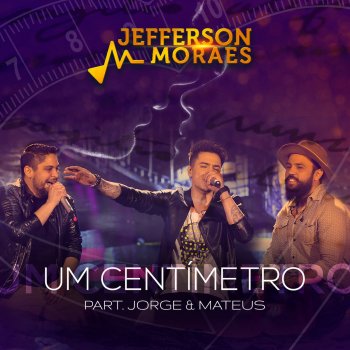 Jefferson Moraes feat. Jorge & Mateus Um Centímetro (Ao Vivo)