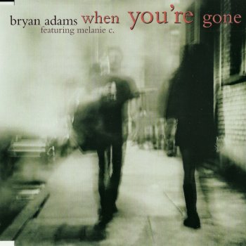 Bryan Adams feat. Melanie C When You're Gone