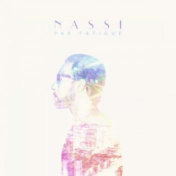 Nassi Pas fatigué