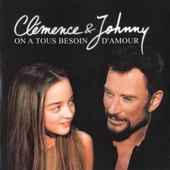 Johnny Hallyday feat. Clémence On a tous besoin d'amour