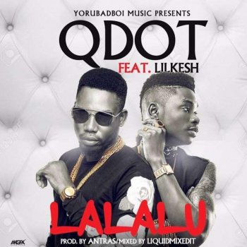 Q.Dot feat. Lil Kesh Lalalu