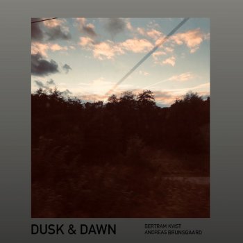 Bertram Kvist Dusk & Dawn