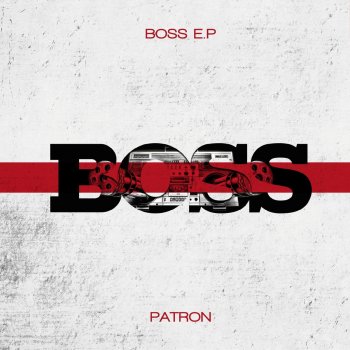 Patron Boss Shit