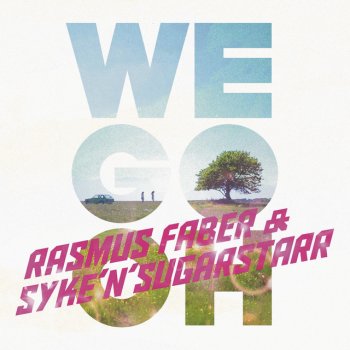 Rasmus Faber & Syke 'n' Sugarstarr We Go Oh