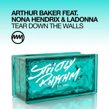 Arthur Baker feat. Nona Hendrix & Ladonna Tear Down the Walls - Arthur Baker Radio Edit