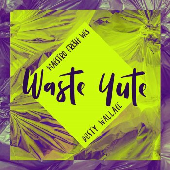Maestro Fresh Wes feat. Dusty Wallace Waste Yute