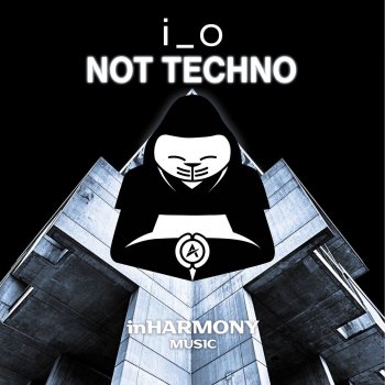 i_o Not Techno (Extended Mix)