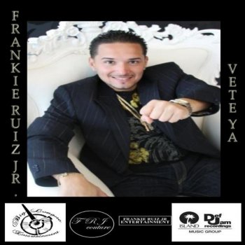 Frankie Ruiz Jr. Vete Ya