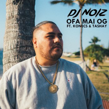 DJ Noiz feat. Konecs & Tashay Ofa Mai Og