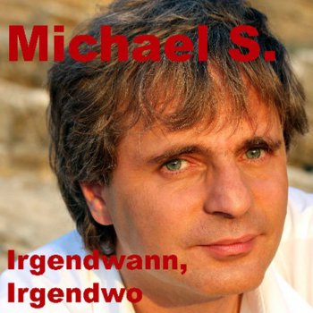 Michael S. Irgendwann, Irgendwo - Karaoke Version