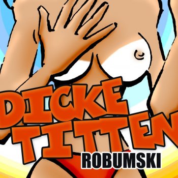 Robumski Dicke Titten