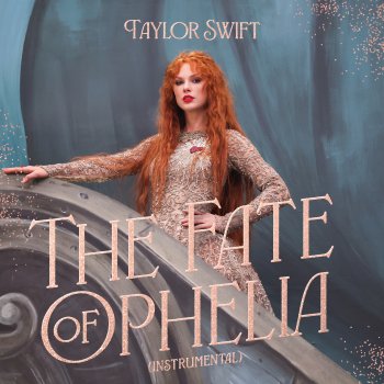 Исполнитель Taylor Swift, альбом The Fate of Ophelia (Instrumental) - Single