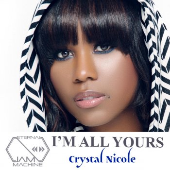 Crystal Nicole & Eternal Jam Machine I'm All Yours