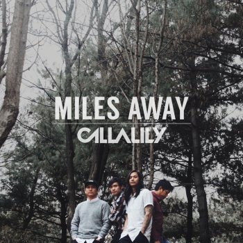 Callalily Miles Away