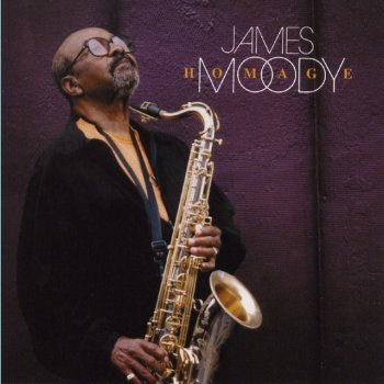 James Moody Love Was The Cause For All Good Things
