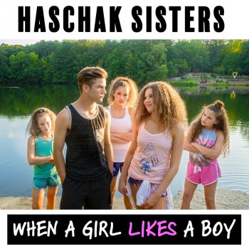 Haschak Sisters When a Girl Likes a Boy