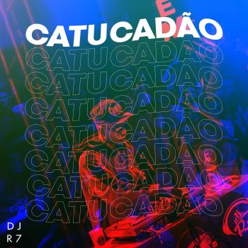 DJ R7 Catucadão