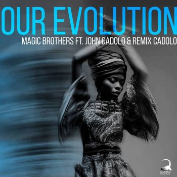 Magic Brothers feat. John Cadolo & Remix Cadolo Our Evolution