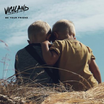 Vigiland feat. Alexander Tidebrink Be Your Friend‬‬