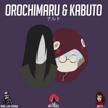 None Like Joshua Orochimaru & Kabuto (Naruto) [feat. Sketti & Rifti Beats]