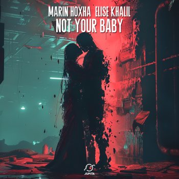 Marin Hoxha feat. Elise Khalil Not Your Baby