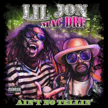 Lil Jon & Mac Dre Ain't No Tellin'