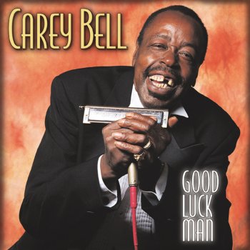 Carey Bell Good Luck Man