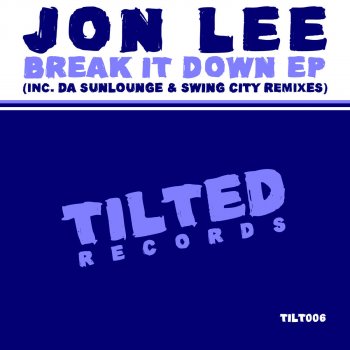 Jon Lee Break It Down (Da Sunlounge 6ft Under Mix)