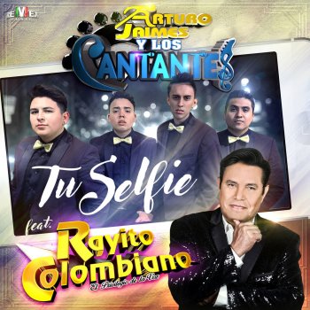 Arturo Jaimes Y Los Cantantes feat. Rayito Colombiano Tu Selfie