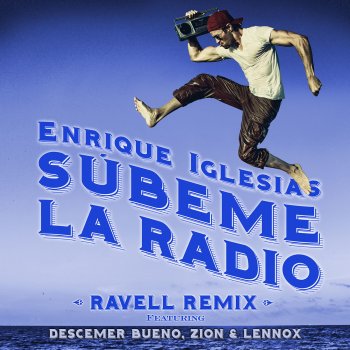 Enrique Iglesias feat. Descemer Bueno & Zion & Lennox SÚBEME LA RADIO (Ravell Remix)