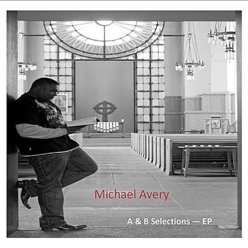 Исполнитель Michael Avery, альбом A & B Selections - EP