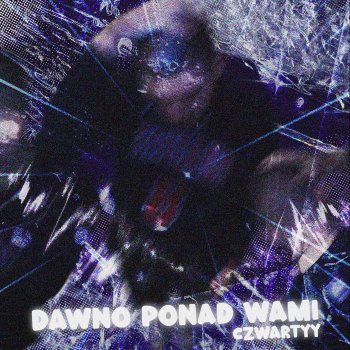 Czwartyy feat. BarTie DAWNO PONAD WAMI