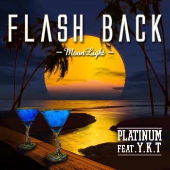 Platinum feat. Y.K.T FLASH BACK-moon light-