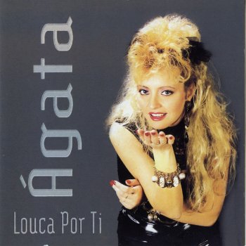 Ágata Louca por Ti