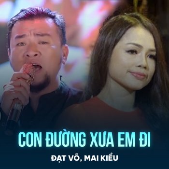 Đạt Võ feat. Mai Kiều Con Đường Xưa Em Đi