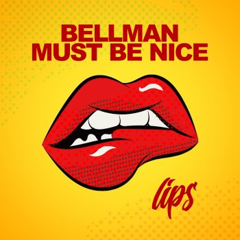 BELLMAN feat. Must Be Nice Lips