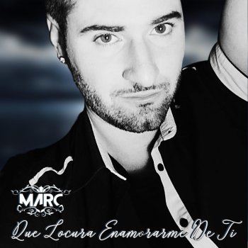 Marc Que Locura Enamorarme de Ti