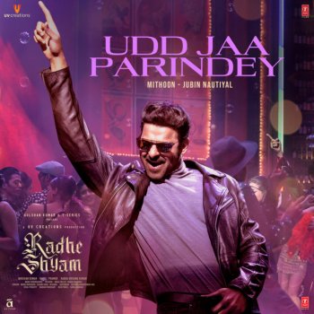 Mithoon feat. Jubin Nautiyal Udd Jaa Parindey (From "Radhe Shyam")