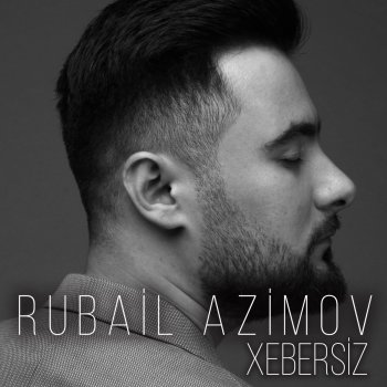 Rubail Azimov Xebersiz