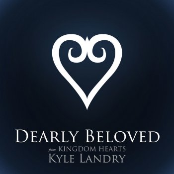 Kyle Landry Dearly Beloved (From "Kingdom Hearts") [2012]