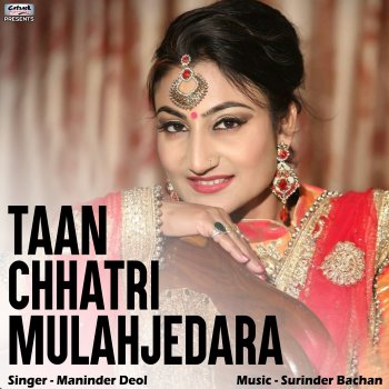 Исполнитель Maninder Deol, альбом Taan Chhatri Mulahjedara - Single