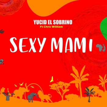 Исполнитель Yucid El Sobrino, альбом Sexy Mami - Single